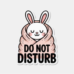 Fototapeta premium Cute white rabbit vector illustration wearing a cozy pink blanket with bold black do not disturb text sticker design style