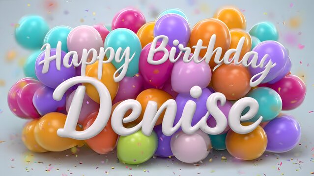 Happy Birthday Denise Text Over Colorful Balloons