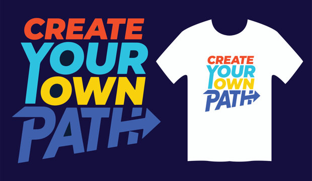 Creative motivational "Create your own path" t-shirt design with arrow