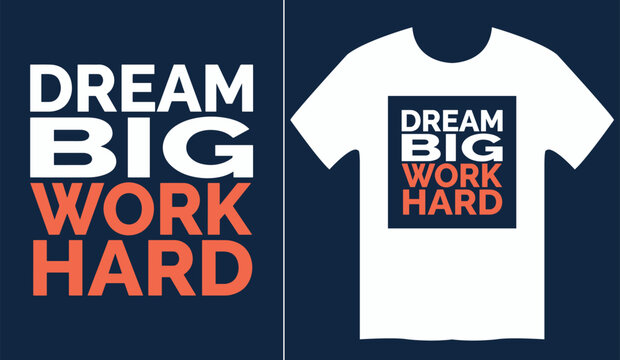 Motivational typography t-shirt design "Dream big work hard"