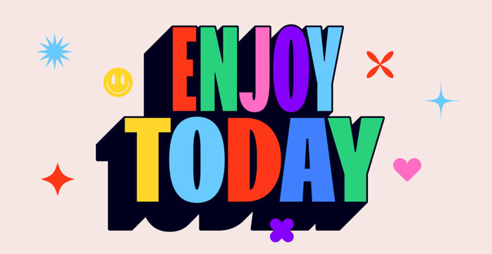 Card Enjoy Today. Lettering quote funny card, banner, poster. Colorful typographic poster design, bold text phrase enjoy today, graphic bright funny art element print. Vector Illustration.