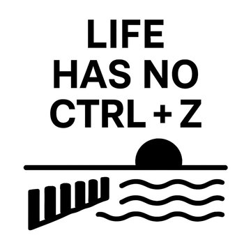 Life Has No Ctrl Z slogan with icon