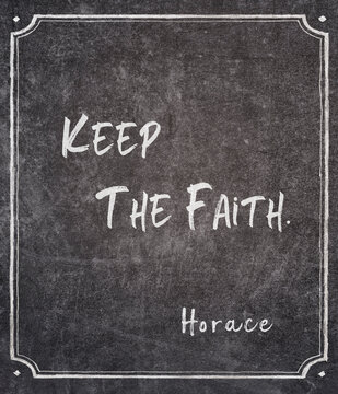 Keep the faith Horace quote