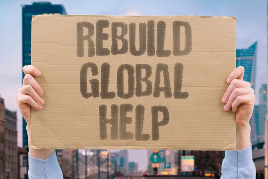 "Rebuild global help" International cooperation is essential for reconstruction. PARTNERSHIP. INTERNATIONAL. SOLIDARITY. COLLABORATION. AID.