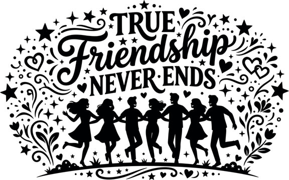 True friendship never ends heartwarming friendship day graphic