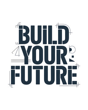 Geometric typography quote BUILD YOUR FUTURE for T-Shirt Design during creative planning isolated on transparent background