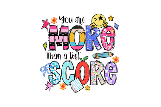  You Are More Than a Test Score Inspirational Teacher Sublimation Design