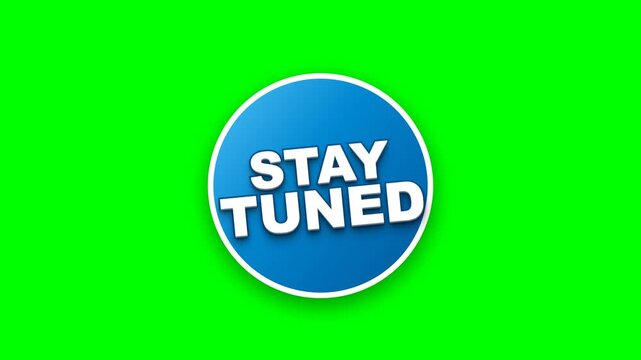 Stay Tuned Announcement: A blue circular button with white text saying STAY TUNED is set against a vibrant green screen background, perfect for broadcasting and media use.