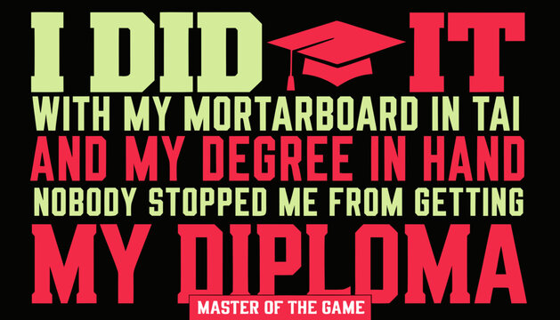 Graduation typography quote proclaims success with a mortarboard icon and bold lettering emphasizing the achievement of earning a degree and receiving a diploma after long academic dedication.