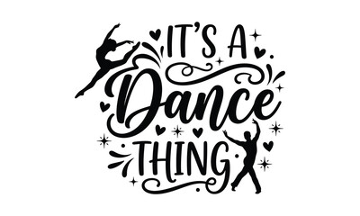 Fototapeta premium It's a dance thing dance lovers graphic