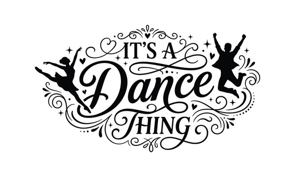 Dance typography with silhouette dancers 'it's a dance thing' design