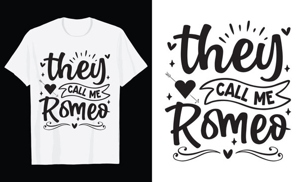 They Call Me Romeo Typography T-Shirt Design, Valentine day t shirt design