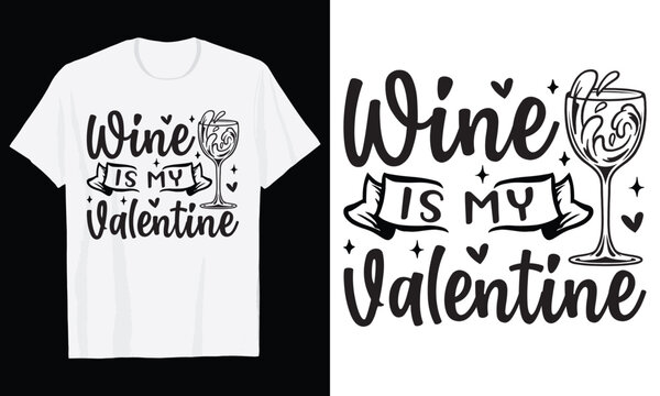 Wine Is My Valentine Typography T-Shirt Design, Valentine day t shirt design