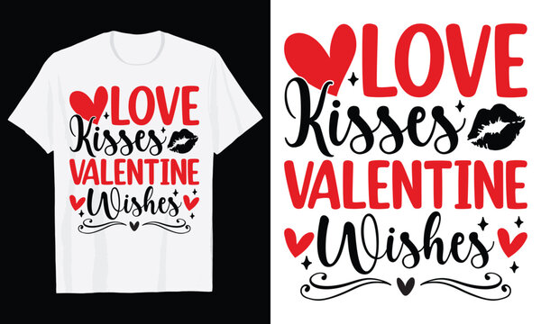 Love Kisses Valentine Wishes Typography T-Shirt Design, Valentine day t shirt design