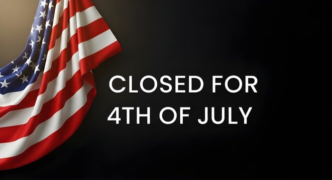 Closed for 4th of july sign with american flag on black background independence day holiday notice, business closure announcement, patriotic banner with us flag fabric