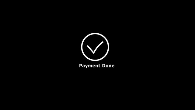 Digital financial payment confirmation screen with check mark and Payment done on Black Background and features 4k Animation video