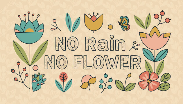Inspiring typographical banner featuring the quote No Rain No Flower surrounded by colorful stylized spring flowers.