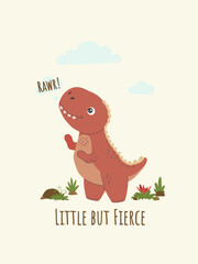 Cute cartoon tyrannosaurus rex roaring in prehistoric landscape. Little but fierce kids nursery poster with lettering text. Vector illustration. © Elena