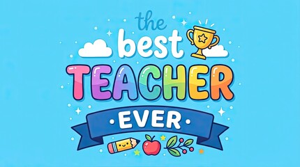 Fototapeta premium The best teacher ever teachers' day celebrate appreciation gift ideas