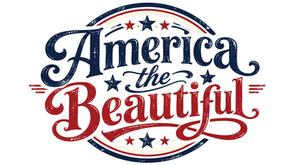 Obraz premium Patriotic typography design with 'America the Beautiful' text for 4th of July celebrations and Independence Day