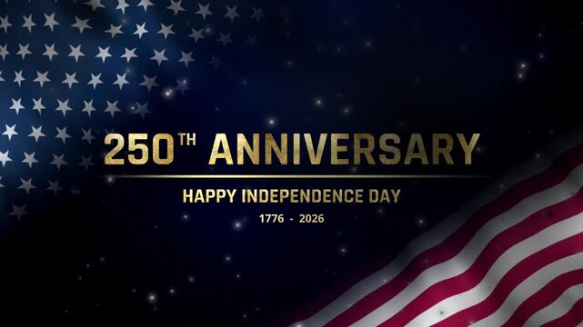 250th Anniversary Golden text with Happy Independence Day message, waving USA flag, glowing particles and patriotic celebration background.
