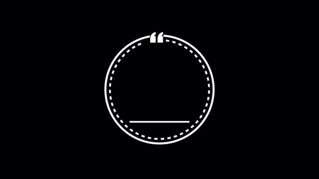 Circle Quote Frame with Quotation Marks quote speech Animation on Transparent Background, quotes animation with Alpha Channel.