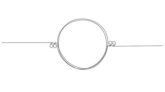 animated continuous line drawing of a circular quote frame with quotation marks, minimalist linear border template for text, citations, and phrases, line art animation