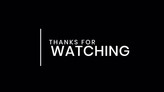 White text thanks watching message vertical line black background minimalist video end. 4K - Alpha Channel