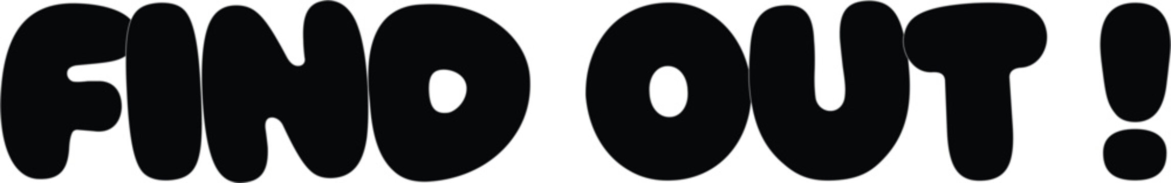 Bold black text reading 'FIND OUT!' in rounded uppercase letters on a white background.