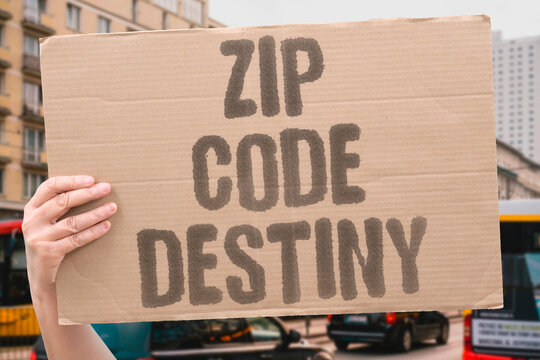 "Zip code destiny" Location determines life trajectory. LOCATION. TRAJECTORY. FATE. OPPORTUNITY. MOBILITY.