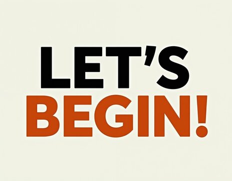 Bold text says LETS BEGIN. Large font, orange and black letters on light background. Motivational phrase for new projects and goals. Action encouragement for success.