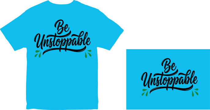Be Unstoppable Motivational Typography Vector Design with Elegant Calligraphy Lettering and Green Accents for T-Shirts, Posters, and Inspirational Apparel