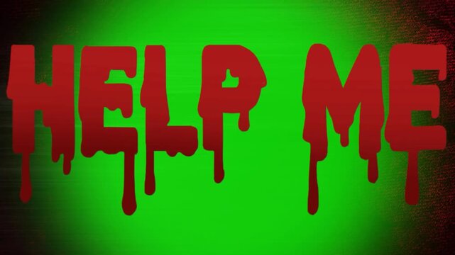 Glowing green background with bloody help me text