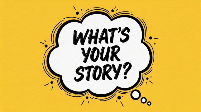 Speech bubble contains the question what is your story written in a casual hand-drawn style.