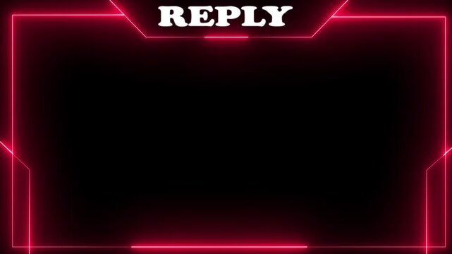 Red Glowing neon live streaming frame animation box ,  neon Reply text frame live stream gaming overlay animation for live streaming, video Titles futuristic Hud frame with face Cam 4k video