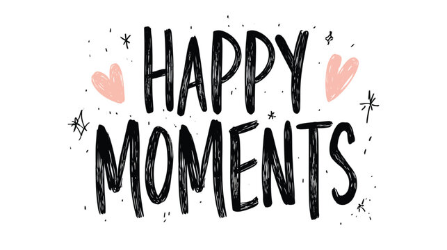 Happy Moments text written in a playful black brush script font is surrounded by two soft pink hearts and small star doodles to create a cheerful and whimsical aesthetic.