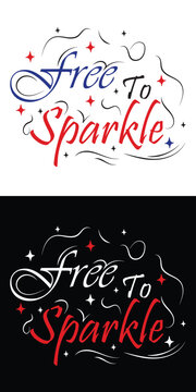 Free To Sparkle Patriotic Typography Design for 4th of July Independence Day USA