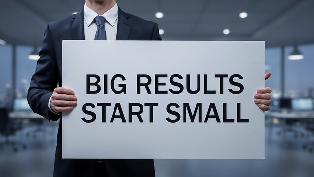 Big results start small motivational business success and personal growth concept