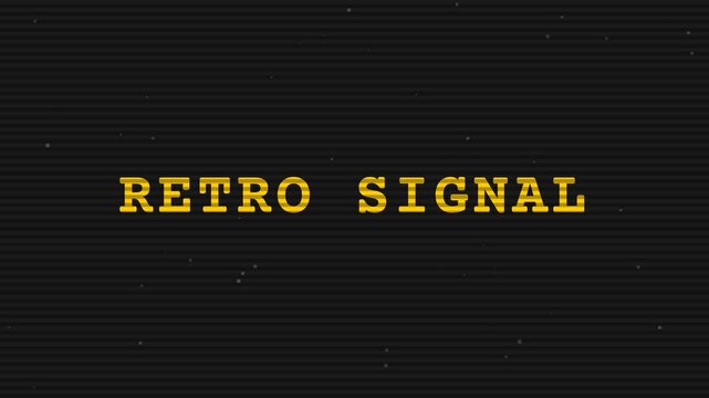 Retro signal, yellow text on black background, static noise, seamless loop, symbolizing nostalgia and vintage technology
