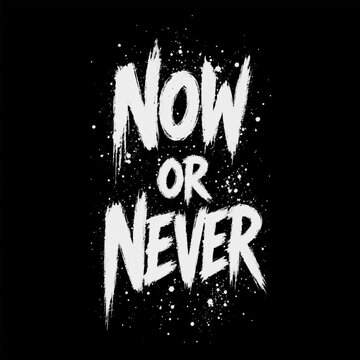 Vector Text Illustration of Now or Never.