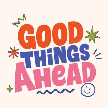 Colorful motivational typography Good Things Ahead Inspirational Lettering