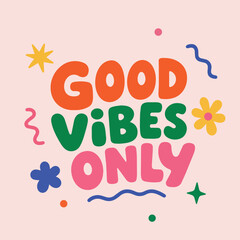 Fototapeta premium Cute Good Vibes Only Typography Poster Playful Motivational Artwork prints cards and branding
