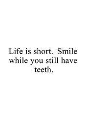 Obraz premium Life is short smile while you still have teeth
