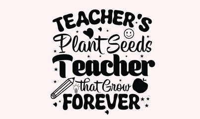 Fototapeta premium Teacher's Plant Seeds Teacher that Grow Forever Design