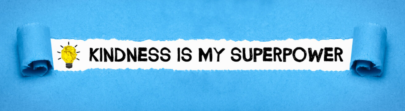 Kindness is my superpower	
