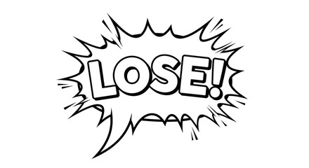 Naklejka premium Comic Style Speech Bubble with Word LOSE! in Bold Letters, Black and White