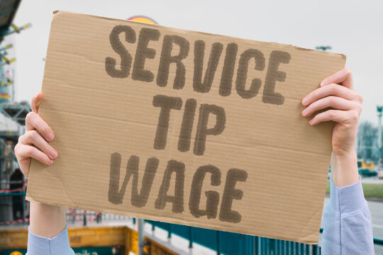 "Service tip wage" Tipped workers rely on gratuities. RELY. GRATUITIES. WORKERS. SERVICE. TIP.