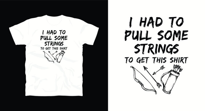Funny archery t-shirt design with hand drawn bow and arrow illustration and puns text.