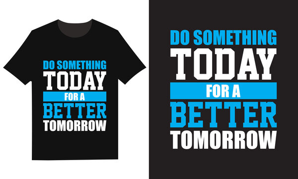Motivational t shirt design 'do something today' typography graphic tee