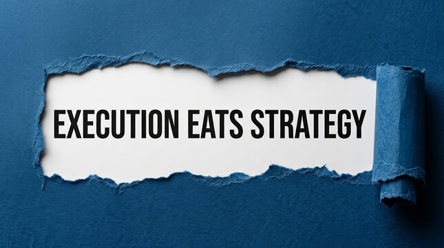 The motivational phrase execution eats strategy shown through a ripped hole in blue textured paper.